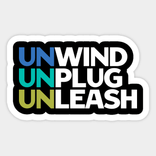 Unwind Unplug Unleash - Motivational Quotes Sticker